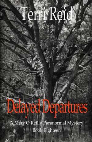 Delayed Departures - A Mary O'Reilly Paranormal Mystery (Book 18) de Terri Reid