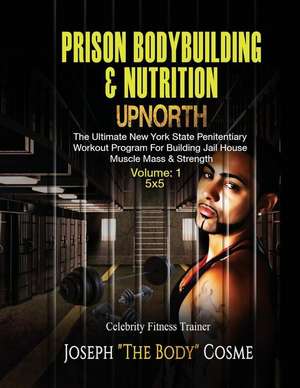 Prison Bodybuilding & Nutrition de Cosme, Joseph