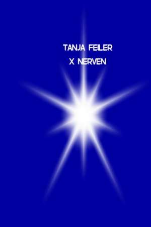 X Nerven de T. Tanja Feiler F.