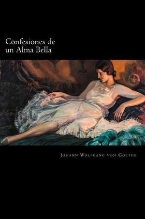 Confesiones de Un Alma Bella (Spanish Edition) de Johann Wolfgang Von Goethe