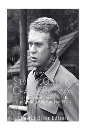 Steve McQueen & Charles Bronson de Charles River Editors