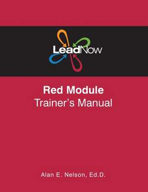 Leadnow Red Module Trainer's Manual de Alan E. Nelson