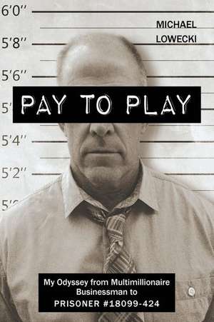 Pay to Play de Lowecki, Michael