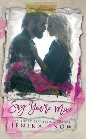 Say You're Mine (You're Mine, 1) de Jenika Snow