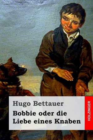 Bobbie Oder Die Liebe Eines Knaben de Hugo Bettauer