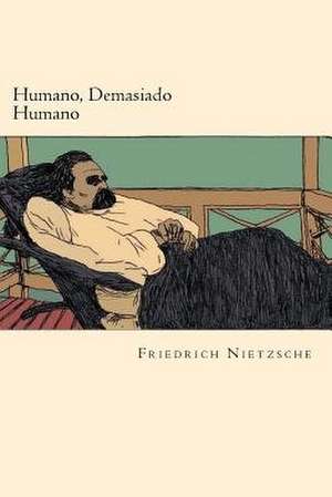 Humano, Demasiado Humano (Spanish Edition) de Friedrich Nietzsche