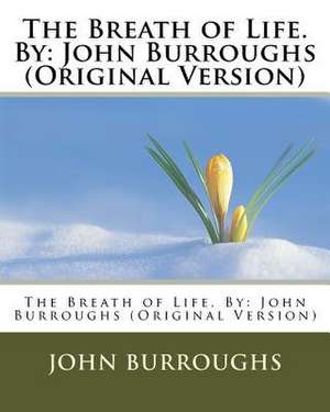 The Breath of Life. by de John Burroughs