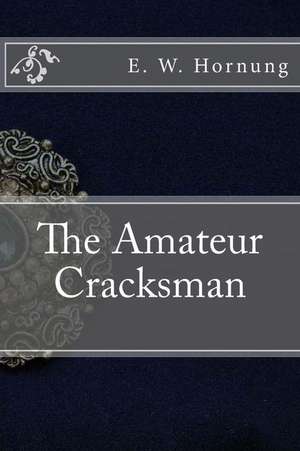 The Amateur Cracksman de E. W. Hornung