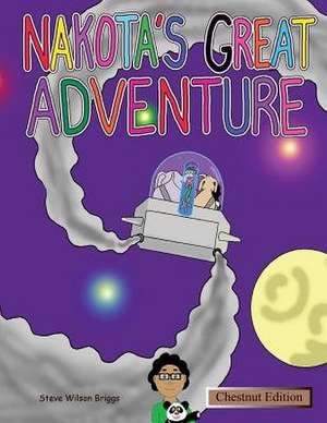 Nakota's Great Adventure (Chestnut Edition) de Wilson Briggs, Steve K.