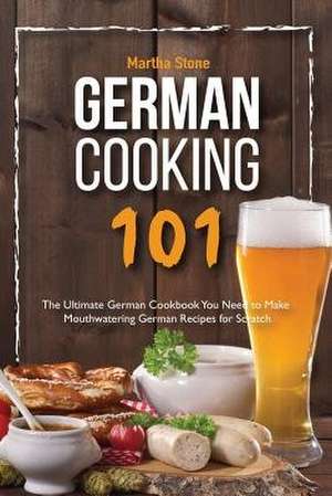 German Cooking 101 de Martha Stone