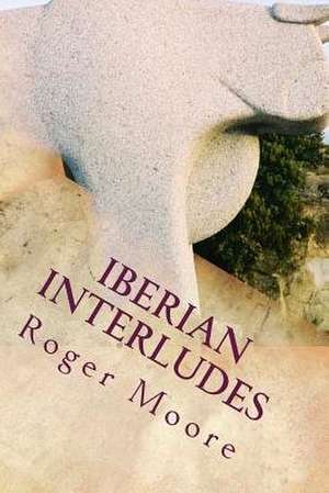Iberian Interludes de Roger Moore