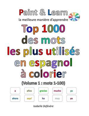 Top 1000 Des Mots Les Plus Utilises En Espagnol (Volume 1 de Defevere, Isabelle