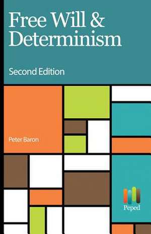 Free Will and Determinism de Peter Baron