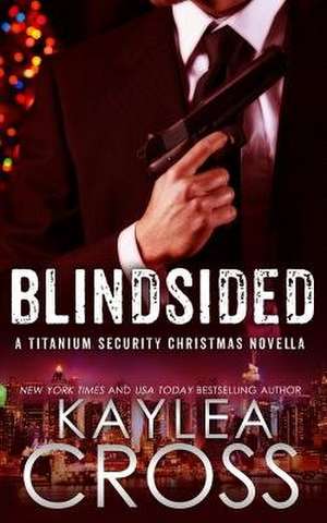 Blindsided de Kaylea Cross