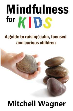 Mindfulness for Kids de Wagner, Mitchell