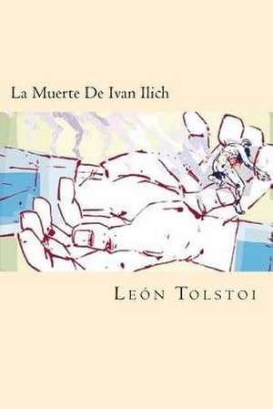 La Muerte de Ivan Ilich (Spanish Edition) de Leon Tolstoi