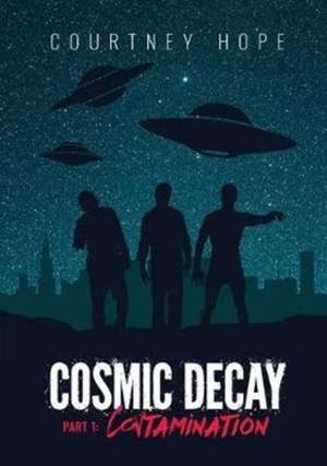 Cosmic Decay de Courtney Rachelle Hope