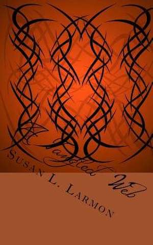 A Tangled Web de Susan L. Larmon