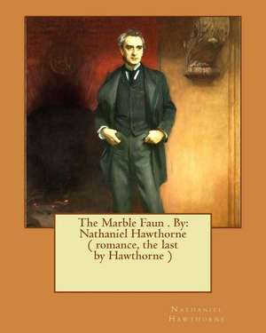 The Marble Faun . by de Hawthorne Nathaniel