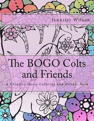 The Bogo Colts and Friends de Jennifer Wilson