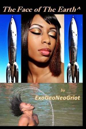 The Face of the Earth Degrees de Exogeoneogriot