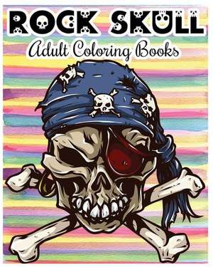 Rock Skull Adult Coloring Books de Rocky Hazel