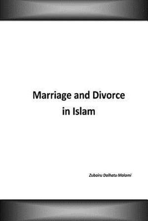 Marriage and Divorce in Islam de Malami, Zubairu Dalhatu