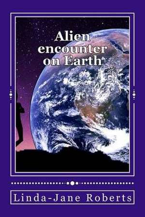 Alien Encounter on Earth de Linda-Jane Roberts