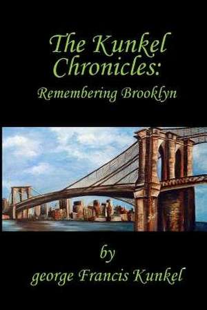 The Kunkel Chronicles de Kunkel, George Francis