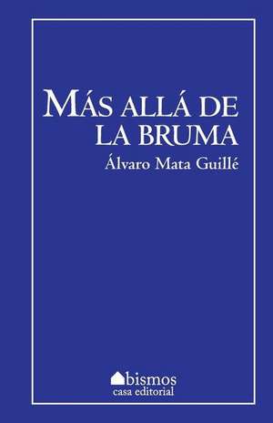 Mas Alla de La Bruma de Guille, Alvaro Mata