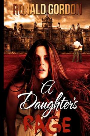 A Daughters Rage de Ronald Gordon