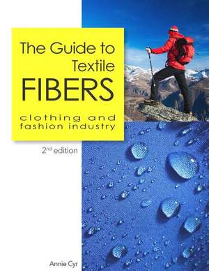 The Guide to Textile Fibers de Annie Cyr