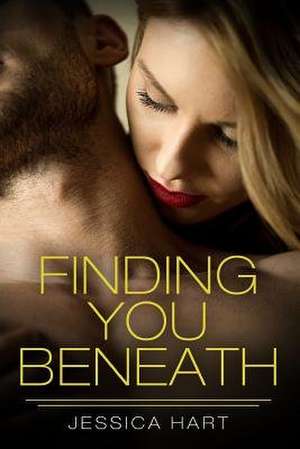 Finding You Beneath de Jessica Hart