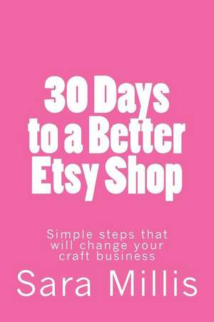 30 Days to a Better Etsy Shop de Millis, Sara