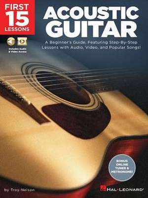 First 15 Lessons - Acoustic Guitar de Troy Nelson