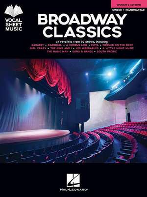 Broadway Classics - Women's Edition: Singer + Piano/Guitar de Hal Leonard Corp