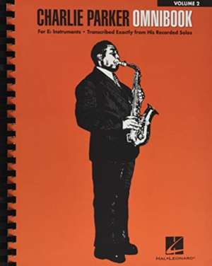 Charlie Parker Omnibook - Volume 2: For E-Flat Instruments de Charlie Parker