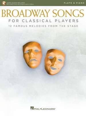 Broadway Songs for Classical Players - Flute and Piano: With Online Audio of Piano Accompaniments de Hal Leonard Corp