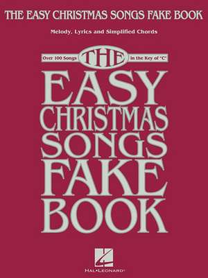 The Easy Christmas Songs Fake Book: 100 Songs in the Key of C de Hal Leonard Corp