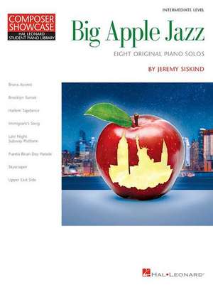 Big Apple Jazz: Composer Showcase Hal Leonard Student Piano Library Intermediate Level de Jeremy Siskind