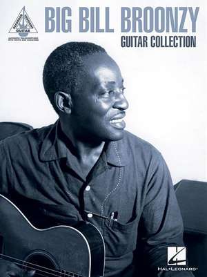 Big Bill Broonzy Guitar Collection: Guitar Recorded Versions Authentic Transcriptions with Notes and Tab de Big Bill Broonzy