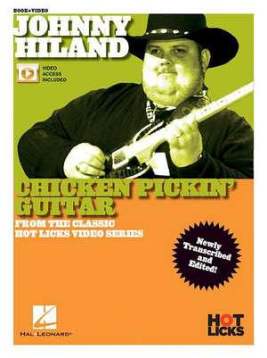 Johnny Hiland - Chicken Pickin' Guitar: From the Classic Hot Licks Video Series Newly Transcribed and Edited! de Johnny Hiland