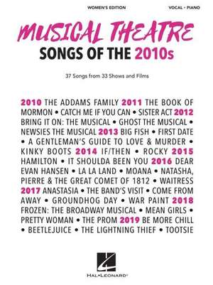 Musical Theatre Songs of the 2010s: Women's Edition - 37 Songs from 33 Shows and Films Arranged for Voice with Piano Accompaniment de Hal Leonard Corp