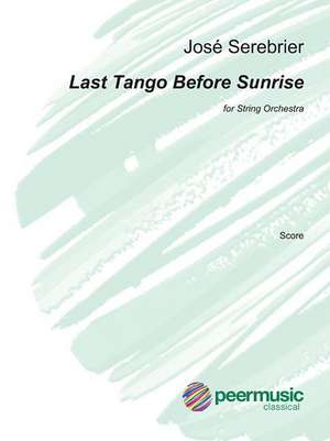 Last Tango Before Sunrise: For String Orchestra Full Score de Jose Serebrier