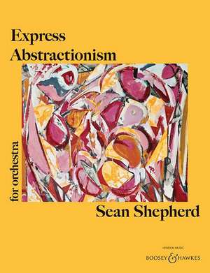 Express Abstractionism: For Orchestra Full Score de Sean Shepherd