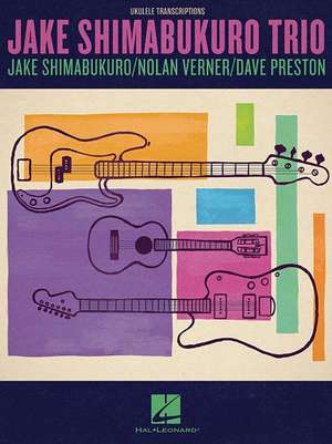 Jake Shimabukuro Trio: Jake Shimabukuro/Nolan Verner/Dave Preston de Jake Shimabukuro Trio