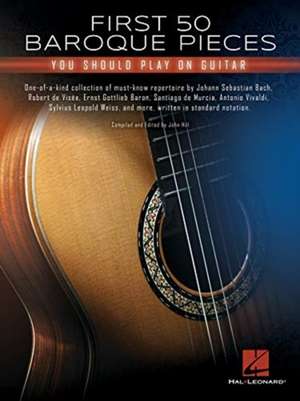 First 50 Baroque Pieces You Should Play on Guitar de Hal Leonard Corp