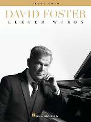 David Foster: Eleven Words - Piano Solo Songbook de David Foster