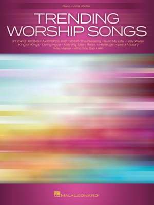 Trending Worship Songs: 27 Fast-Rising Favorites Arranged for Piano and Voice with Guitar Chords