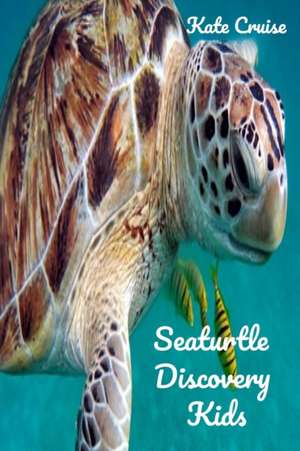 Seaturtle Discovery Kids de Kate Cruise